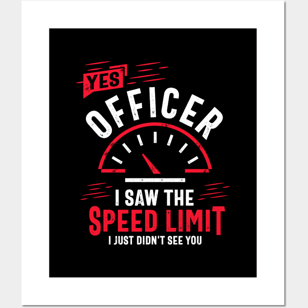 Yes Officer I Saw The Speed Limit - Car Enthusiast Wall Art by cidolopez